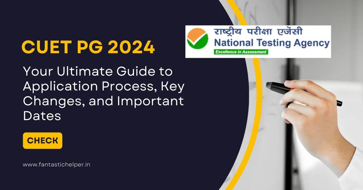 CUET PG 2024: Your Ultimate Guide to Application Process, Key Changes, and Important Dates