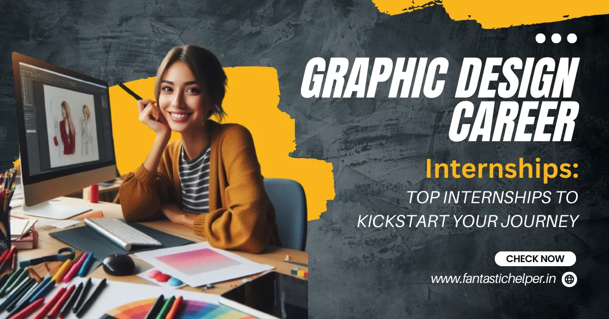 Graphic Design Internships : Top Internships to Kickstart Your Journey
