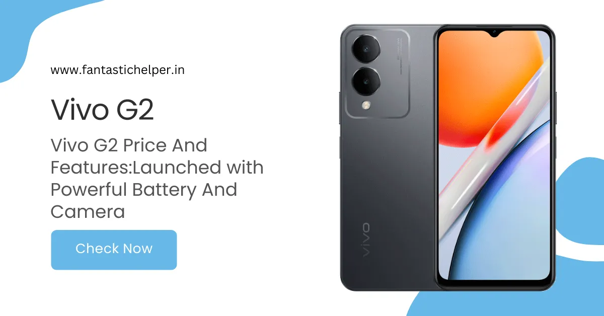 Vivo G2 Price And Features:Launched with Powerful Battery And Camera