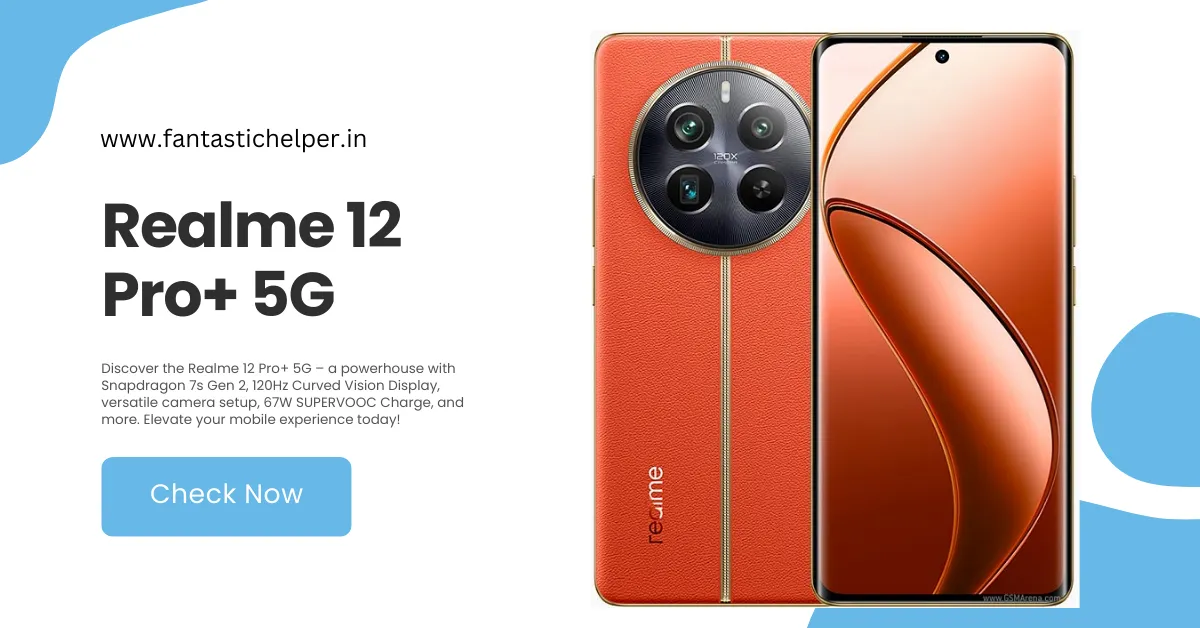 Unveiling the Realme 12 Pro+ 5G: A Tech Marvel