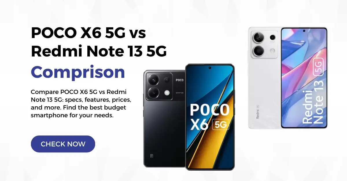 POCO X6 5G vs Redmi Note 13 5G