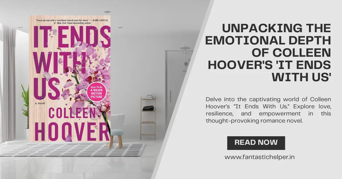 Unpacking the Emotional Depth of Colleen Hoover's 'It Ends With Us'